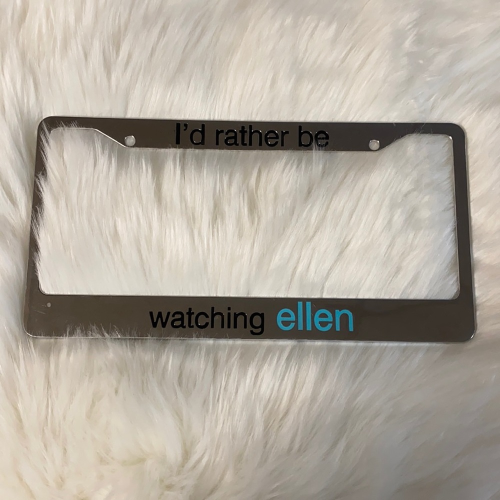 “I’d Rather Be Watching ELLEN” License Plate Frame